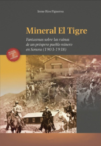 El Tigre: bonanza minera que transformó un pueblo y dejó un legado en Sonora